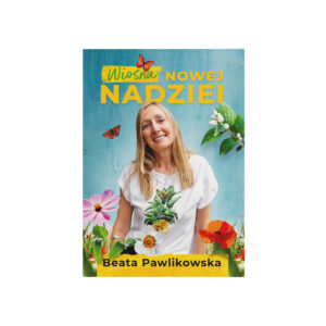 Wiosna Nowej Nadziei - Beata Pawlikowska